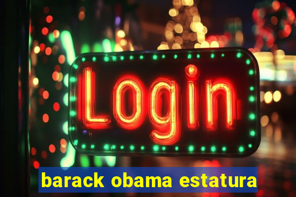 barack obama estatura